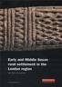 Early & Middle Saxon Rural Settlement in the London Region